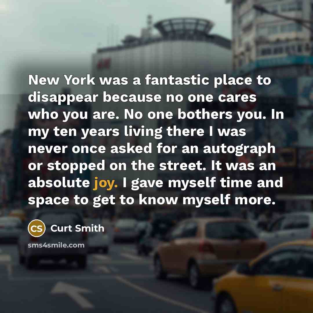 “New York was a fantastic place to disappear because no…” quote by Curt Smith