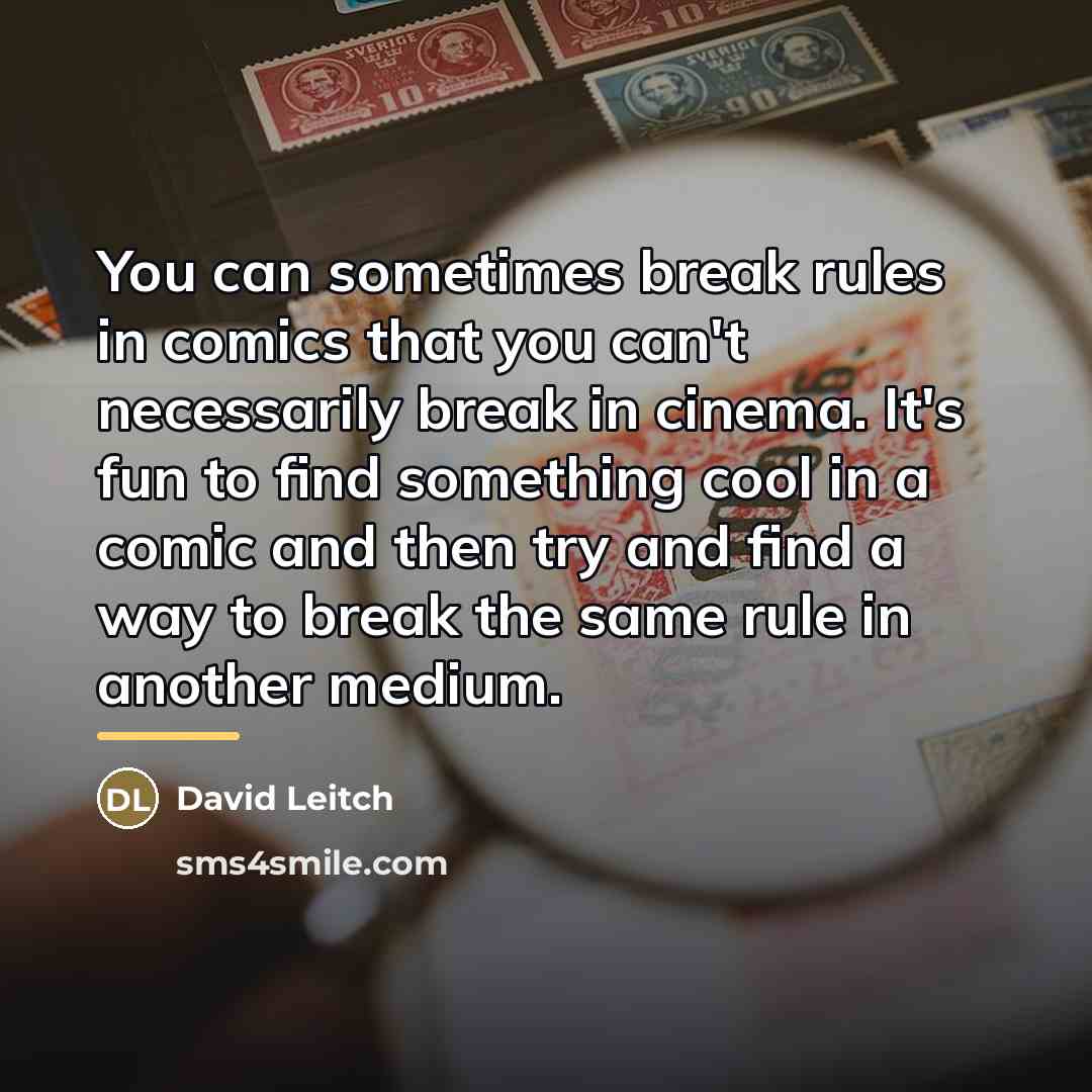 “You can sometimes break rules in comics that you can't…” quote by David Leitch