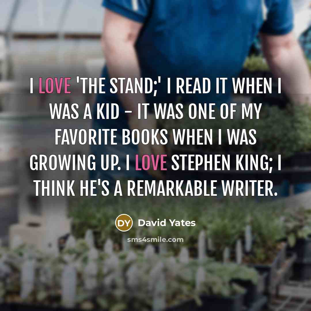“I love 'The Stand;' I read it when I was…” quote by David Yates