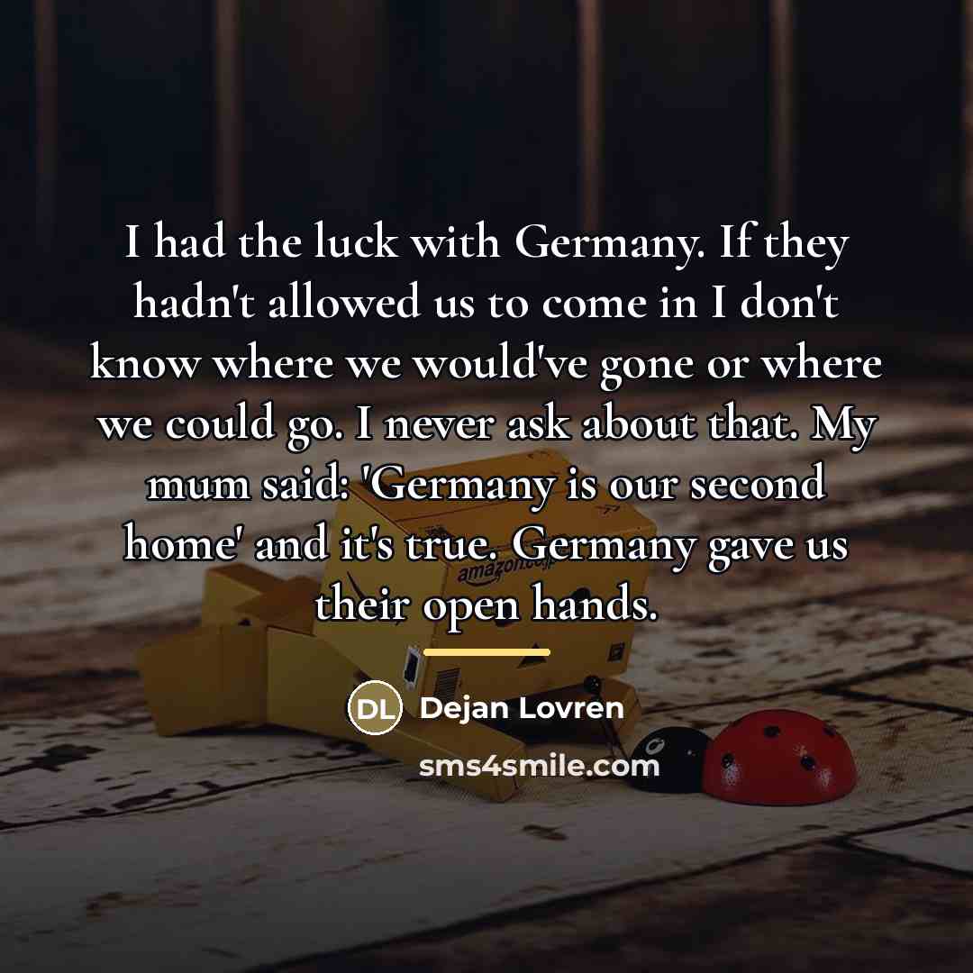 “I had the luck with Germany. If they hadn't allowed…” quote by Dejan Lovren