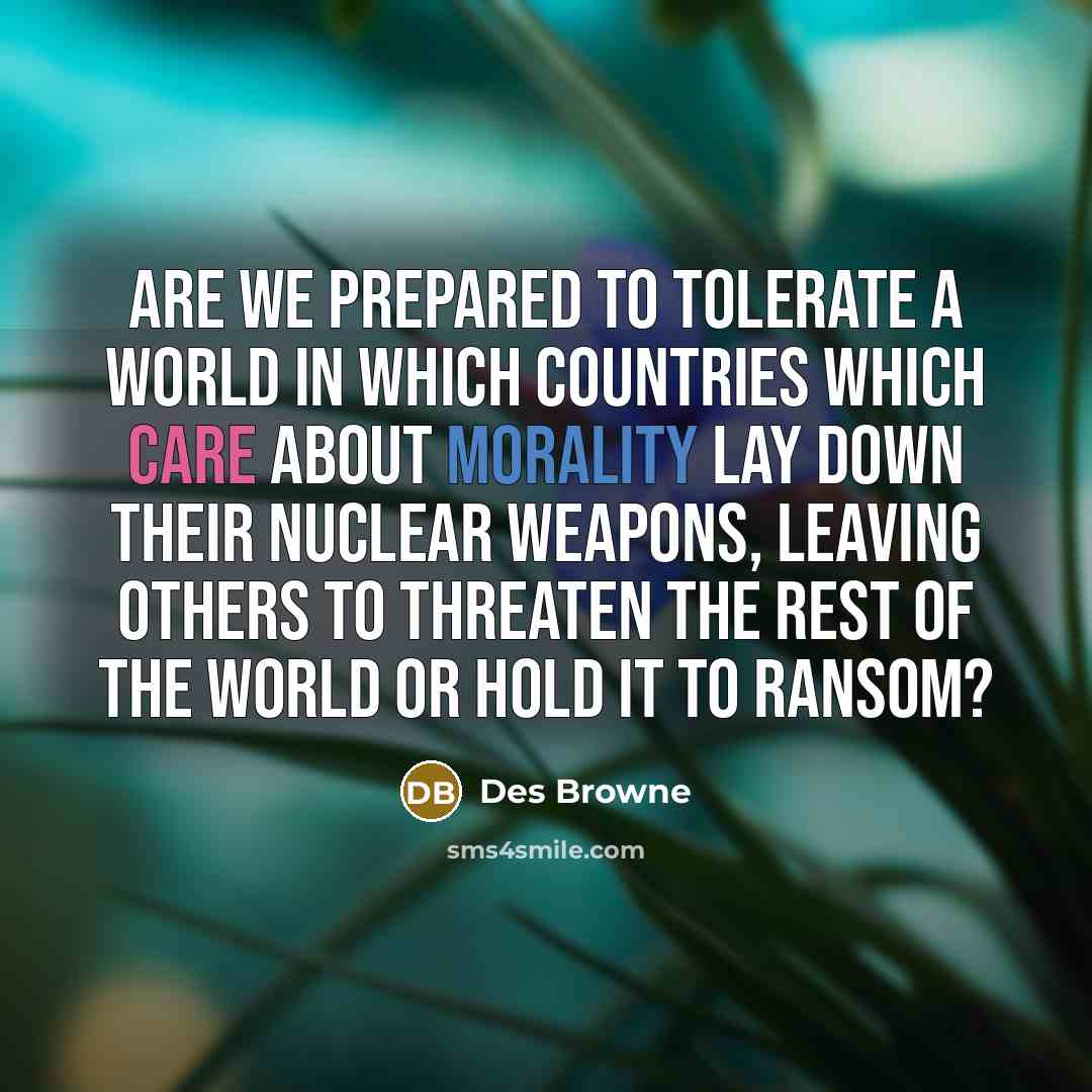 “Are we prepared to tolerate a world in which countries…” quote by Des Browne