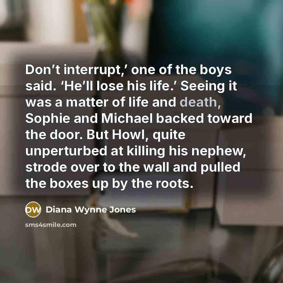 “Don’t interrupt,’ one of the boys said. ‘He’ll lose his…” quote by Diana Wynne Jones