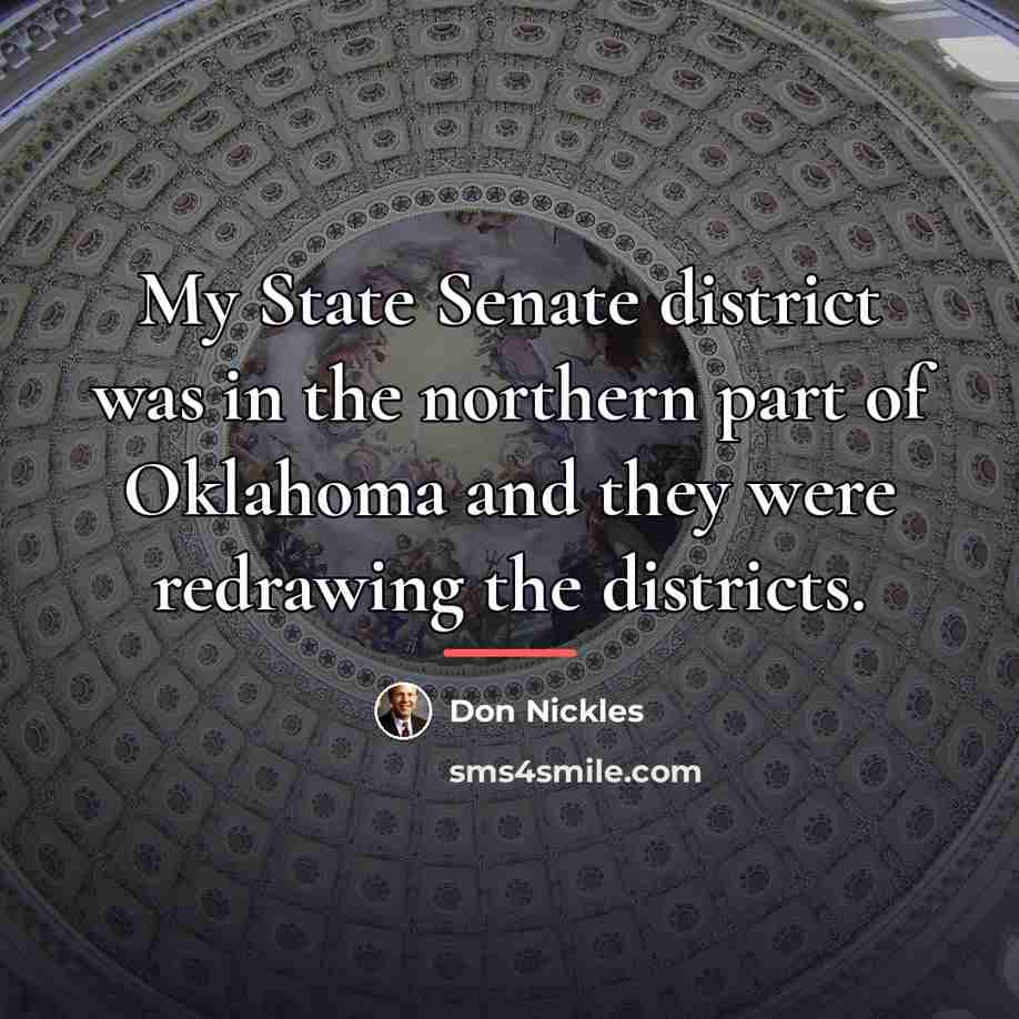“My State Senate district was in the northern part of…” quote by Don Nickles