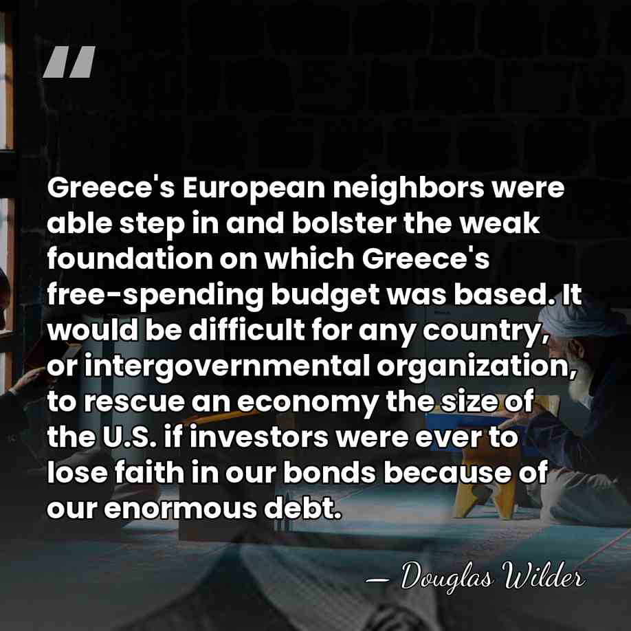 Greece's European neighbors were able step in and bolster the weak foundation&hellip; - Douglas Wilder