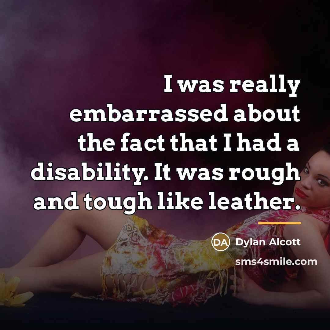 “I was really embarrassed about the fact that I had…” quote by Dylan Alcott