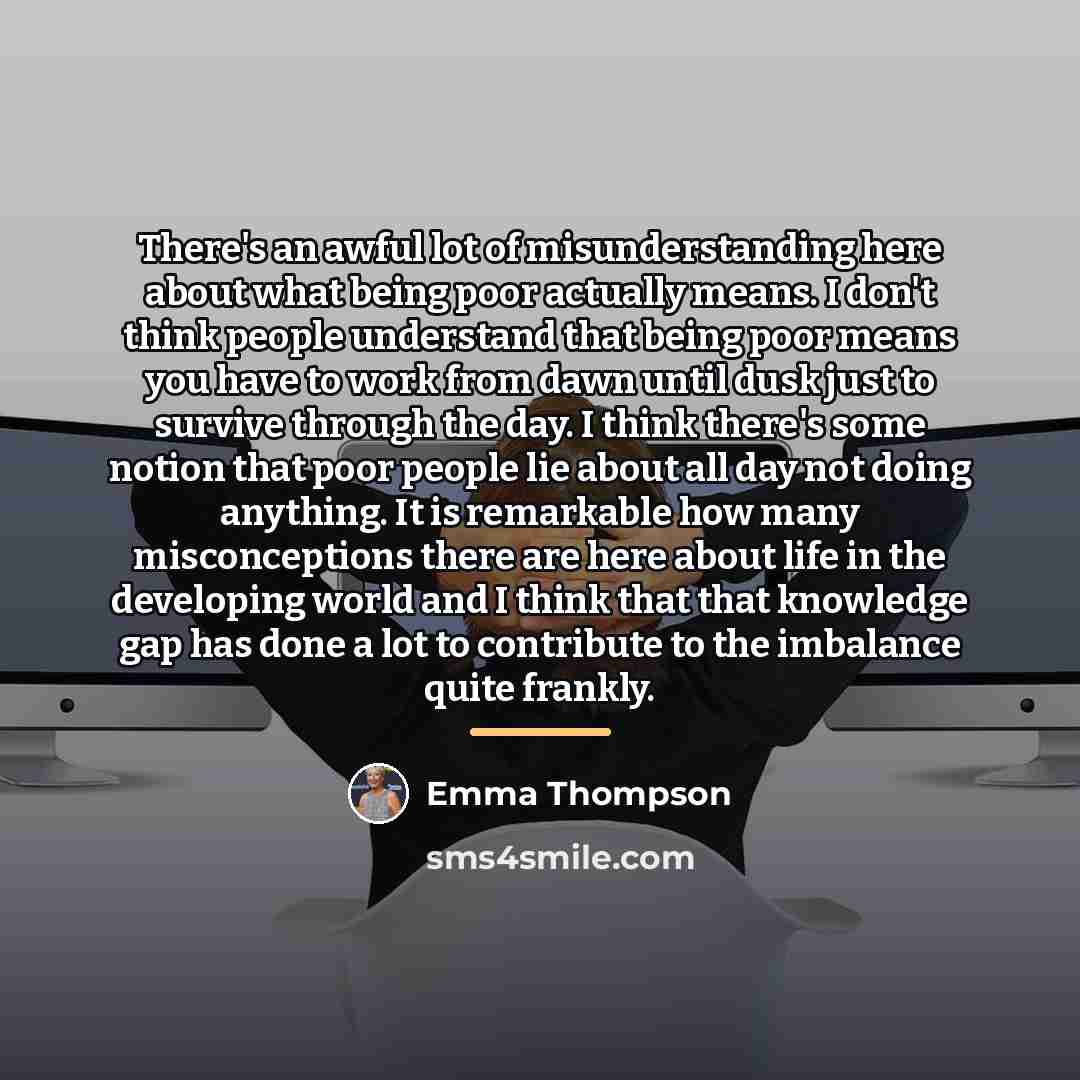 “There's an awful lot of misunderstanding here about what being…” quote by Emma Thompson