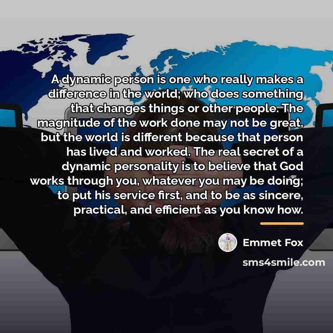 “A dynamic person is one who really makes a difference…” quote by Emmet Fox