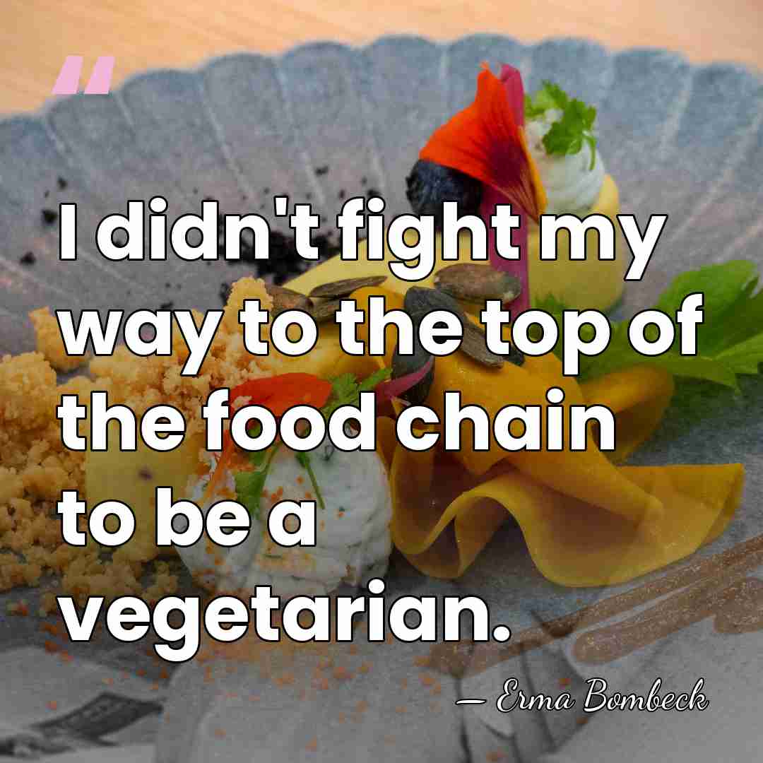 I didn't fight my way to the top of the food chain&hellip; - Erma Bombeck