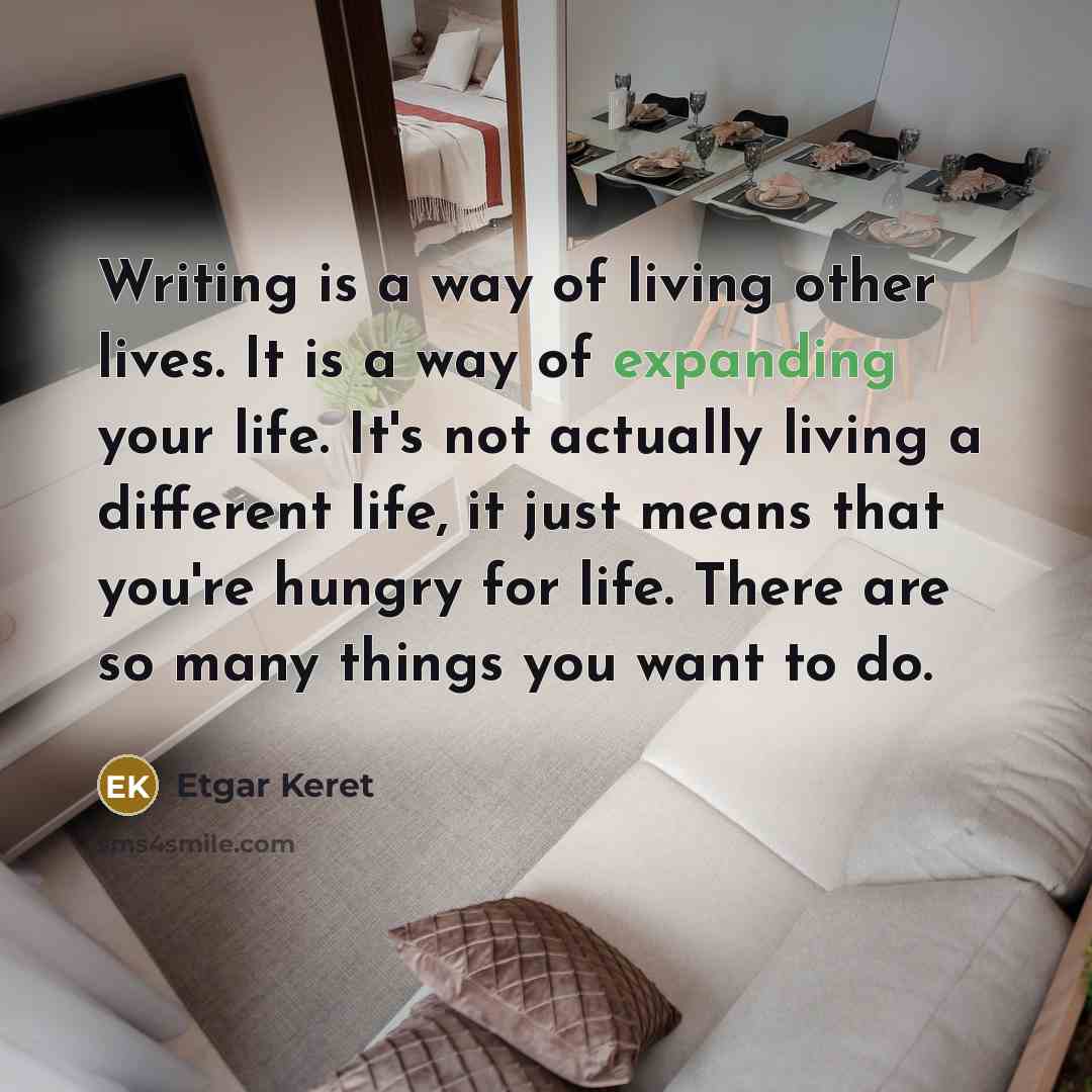 “Writing is a way of living other lives. It is…” quote by Etgar Keret