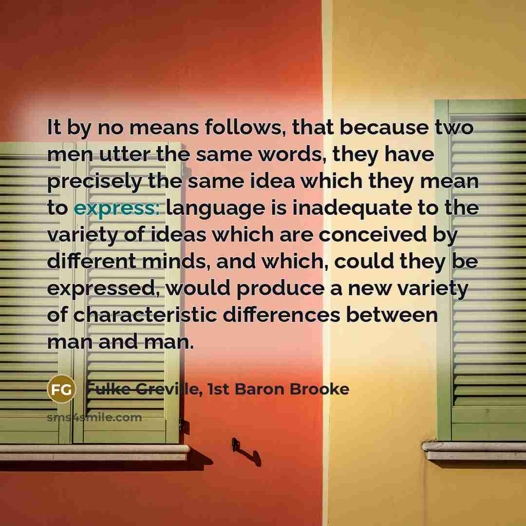 “It by no means follows, that because two men utter…” quote by Fulke Greville, 1st Baron Brooke