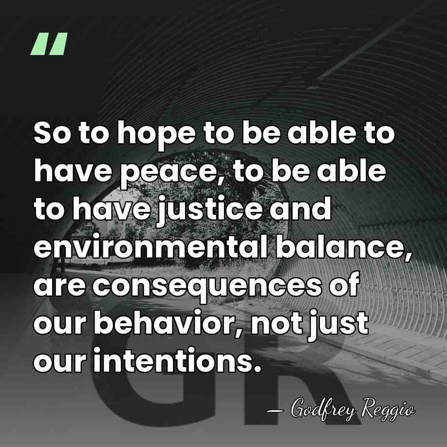 So to hope to be able to have peace, to be able&hellip; - Godfrey Reggio