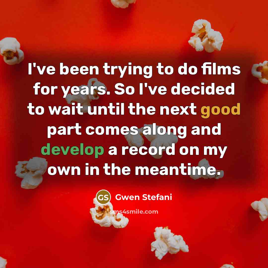 “I've been trying to do films for years. So I've…” quote by Gwen Stefani