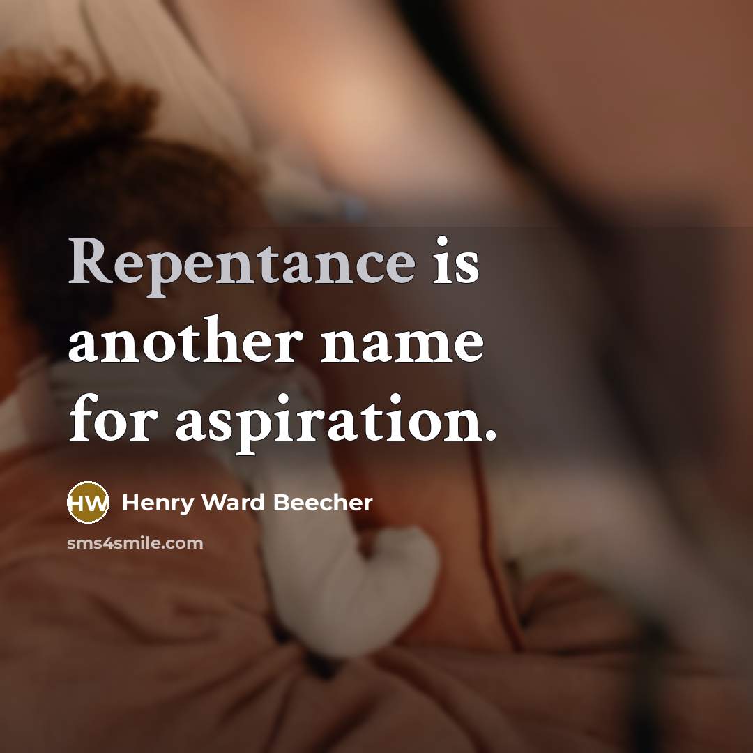 “Repentance is another name for aspiration.…” quote by Henry Ward Beecher