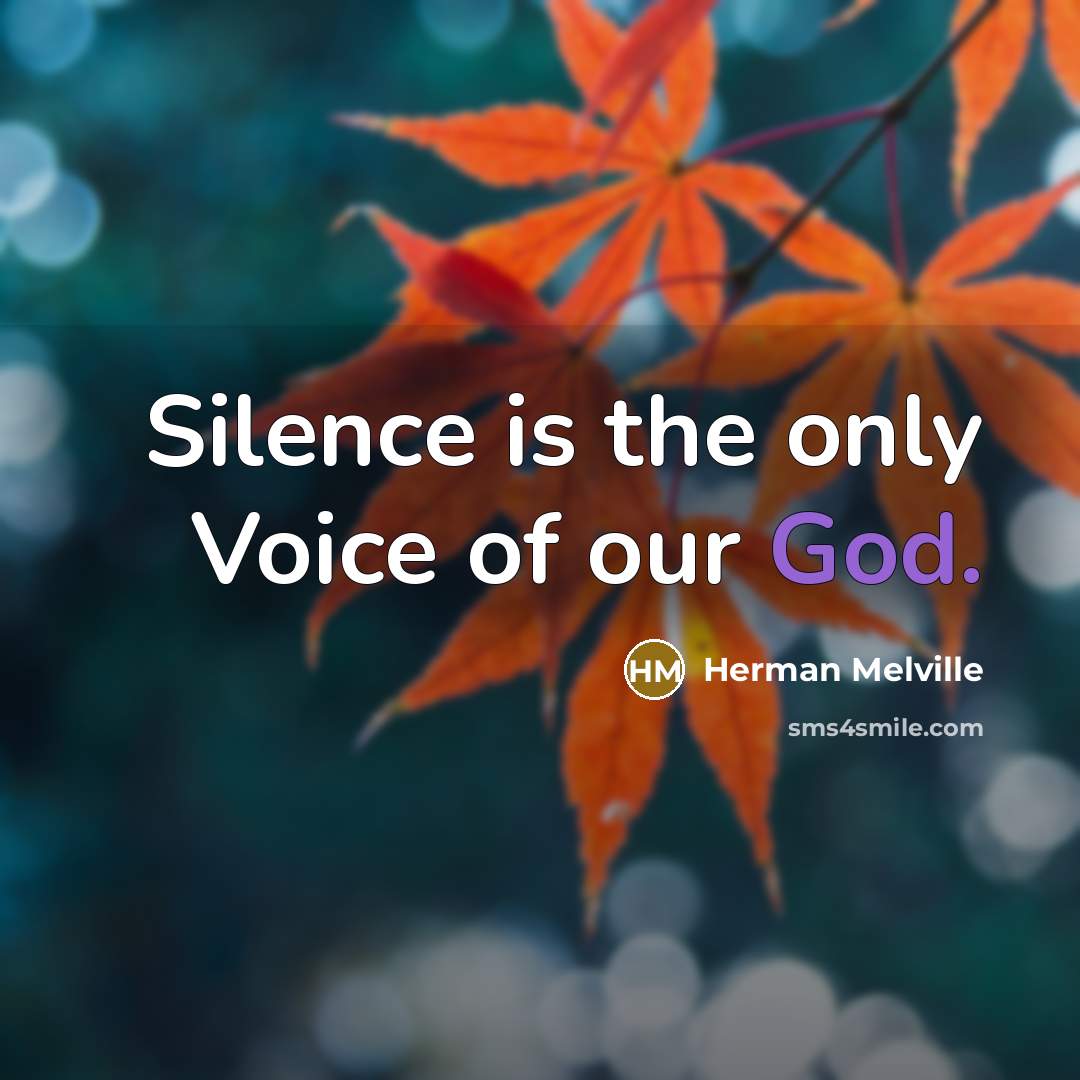 “Silence is the only Voice of our God.…” quote by Herman Melville