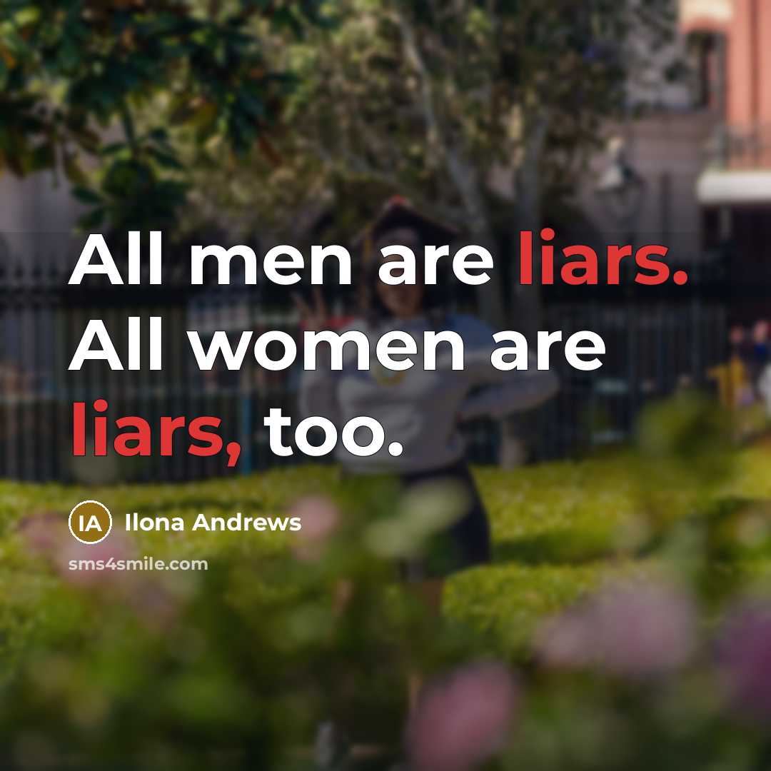 “All men are liars. All women are liars, too.…” quote by Ilona Andrews