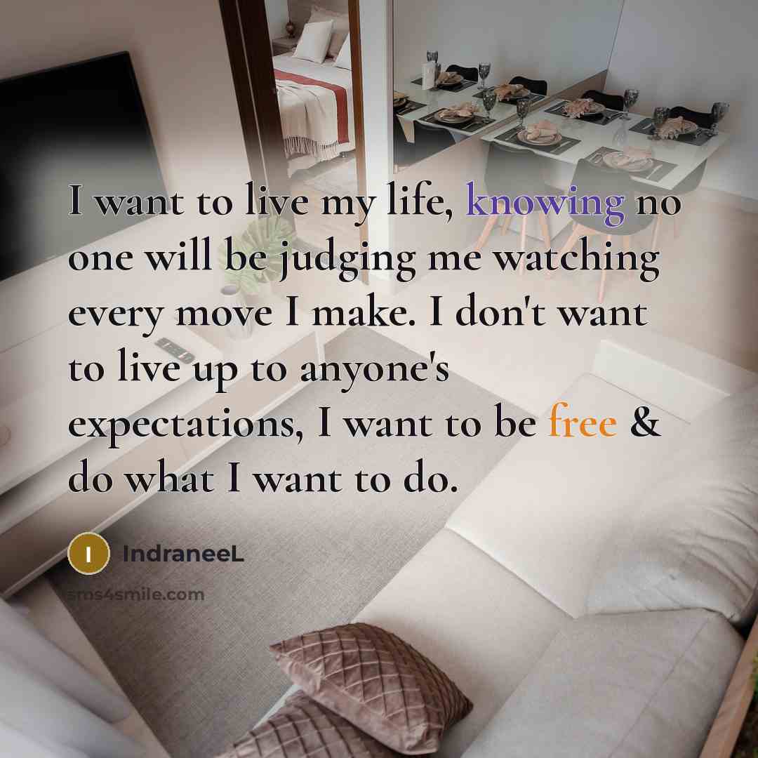 “I want to live my life, knowing no one will…” quote by IndraneeL