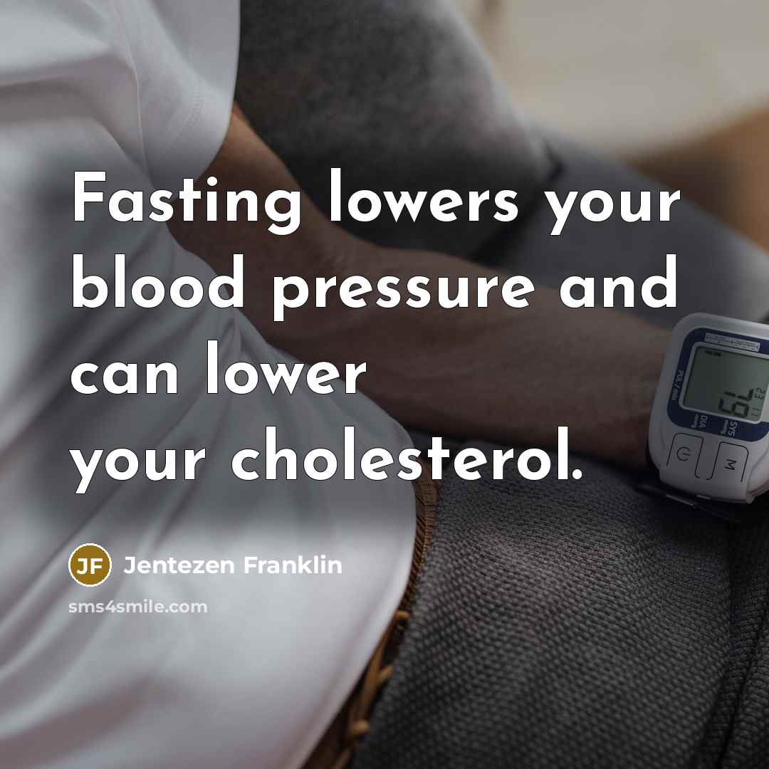 “Fasting lowers your blood pressure and can lower your cholesterol.…” quote by Jentezen Franklin