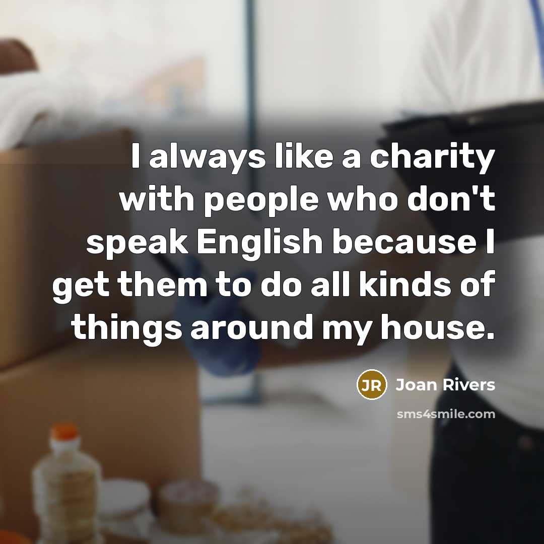 “I always like a charity with people who don't speak…” quote by Joan Rivers