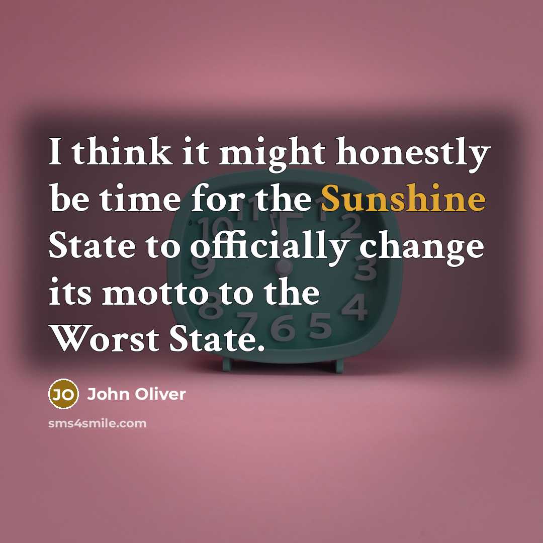 “I think it might honestly be time for the Sunshine…” quote by John Oliver