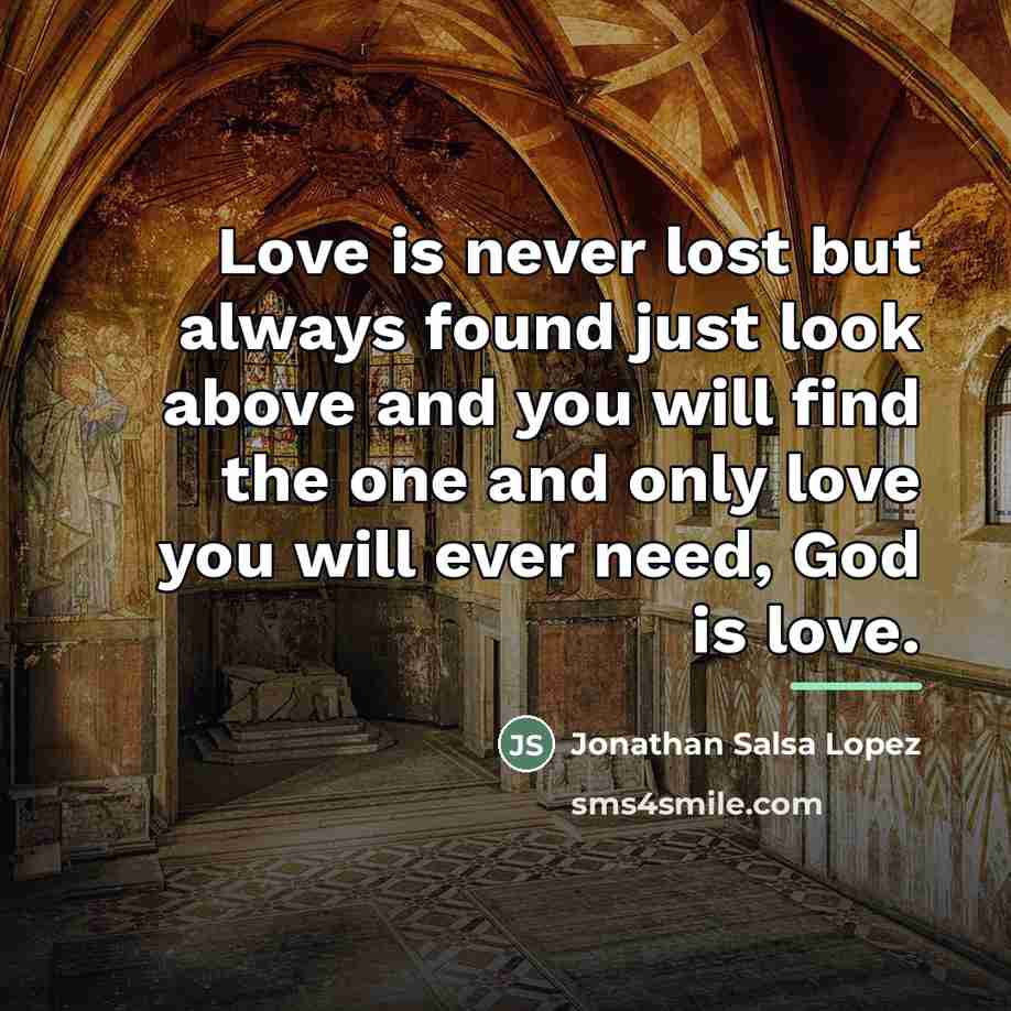 “Love is never lost but always found just look above…” quote by Jonathan Salsa Lopez