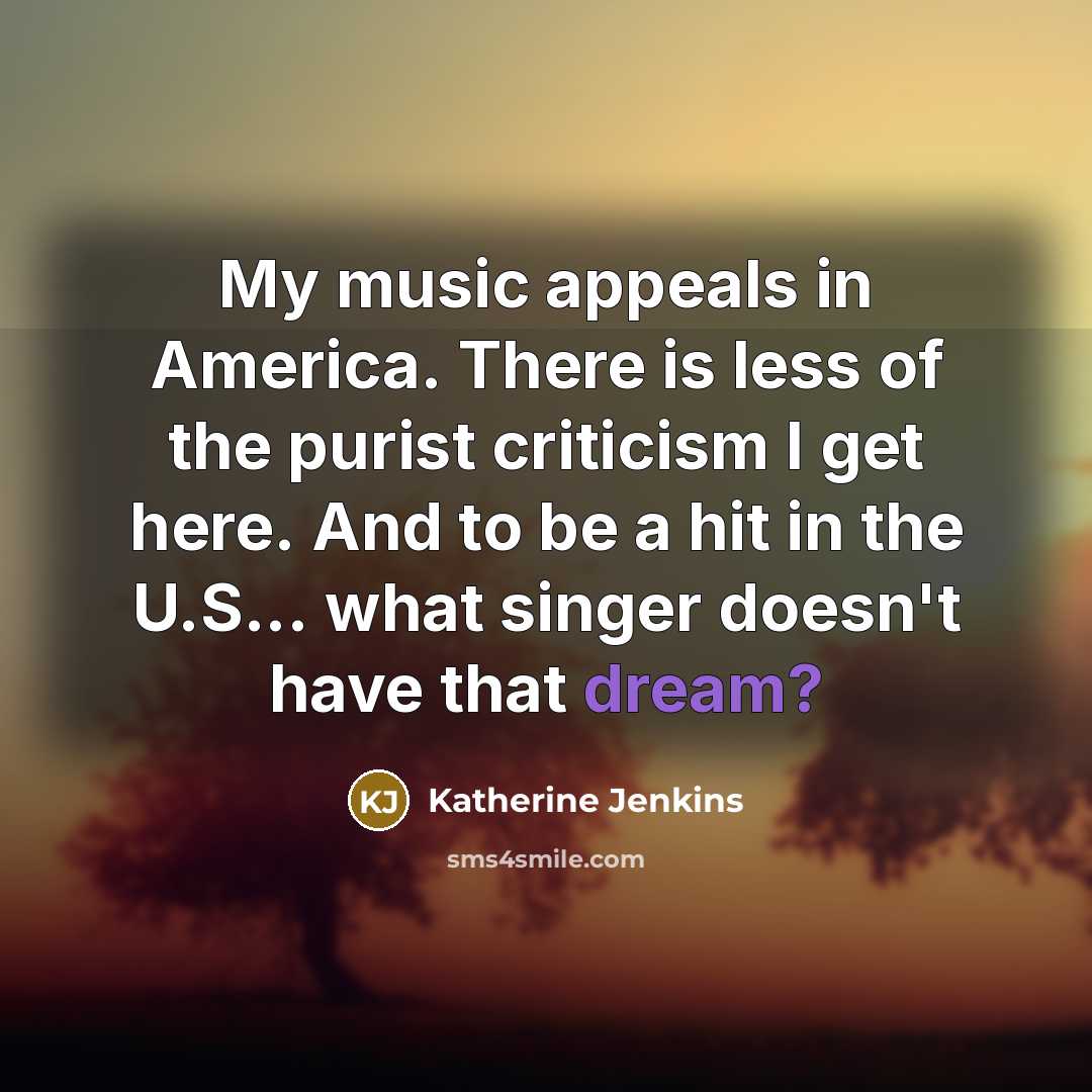 “My music appeals in America. There is less of the…” quote by Katherine Jenkins