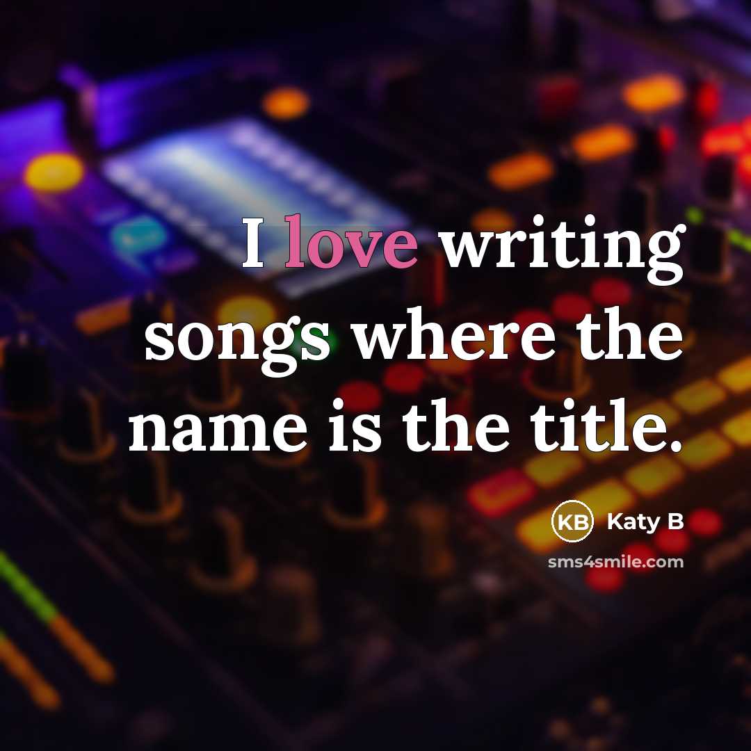 “I love writing songs where the name is the title.…” quote by Katy B