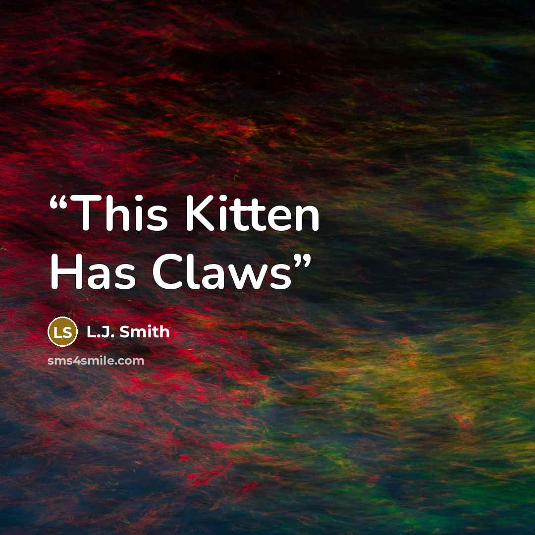 “This Kitten Has Claws” quote by L.J. Smith