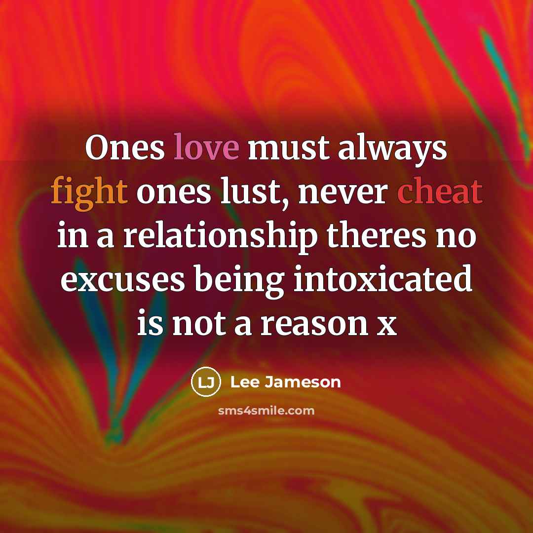 “Ones love must always fight ones lust, never cheat in…” quote by Lee Jameson