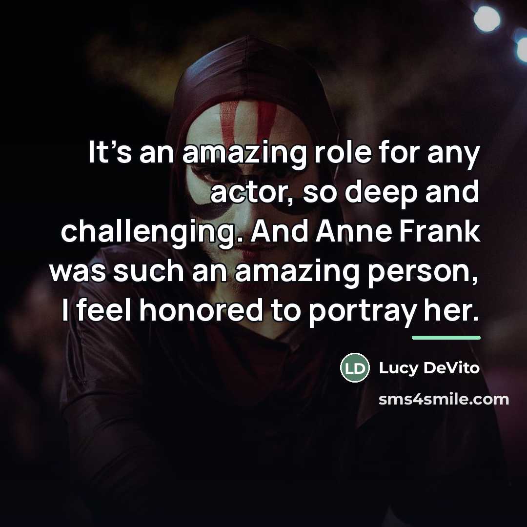 “It's an amazing role for any actor, so deep and…” quote by Lucy DeVito