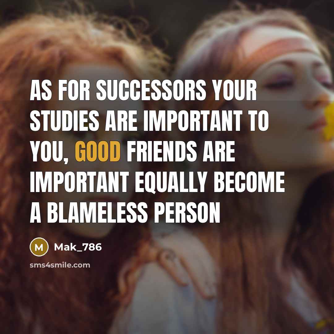 “As for successors your studies are important to you, good…” quote by Mak_786