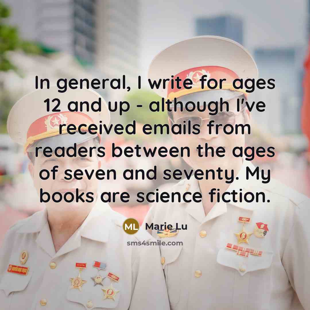 “In general, I write for ages 12 and up -…” quote by Marie Lu