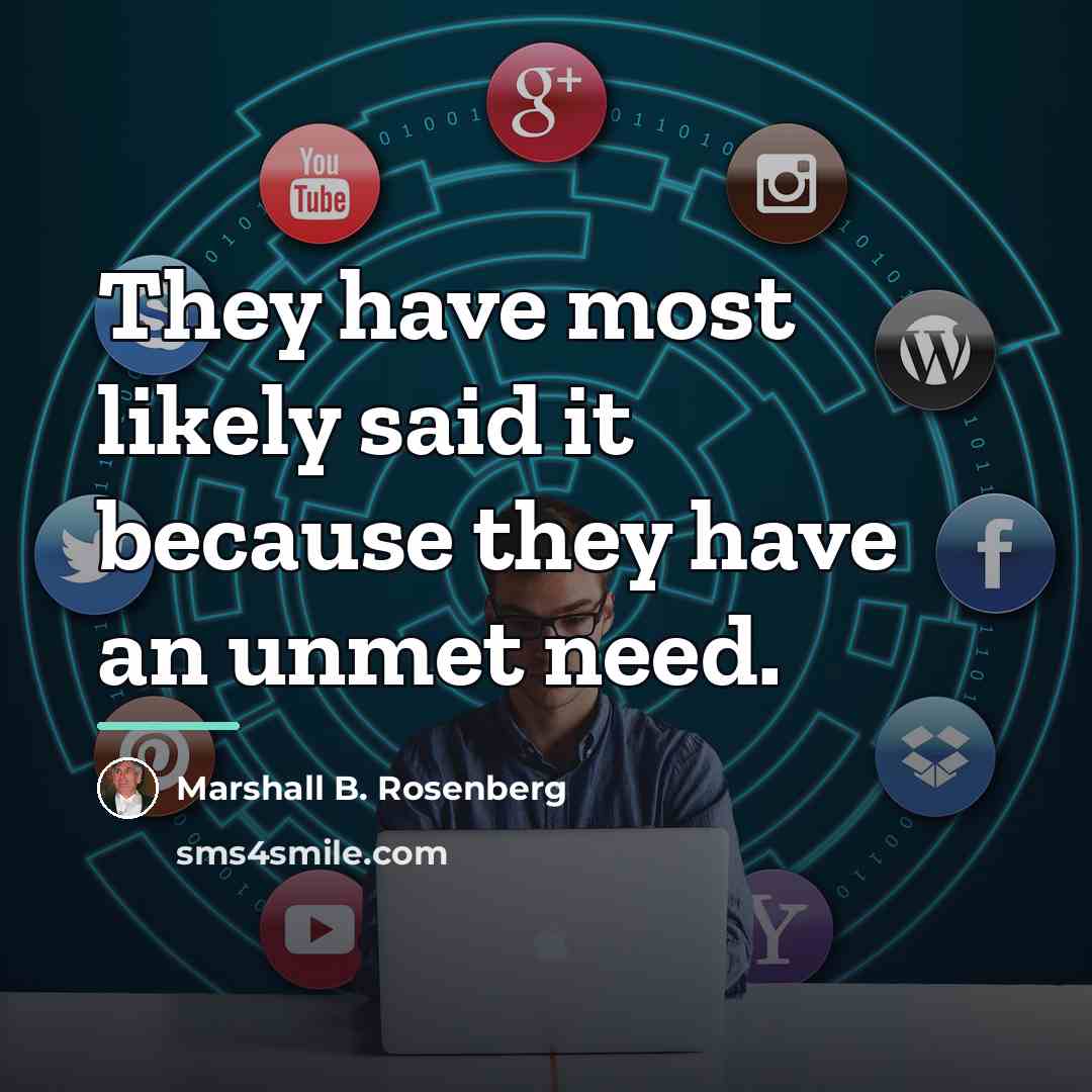 “They have most likely said it because they have an…” quote by Marshall B. Rosenberg