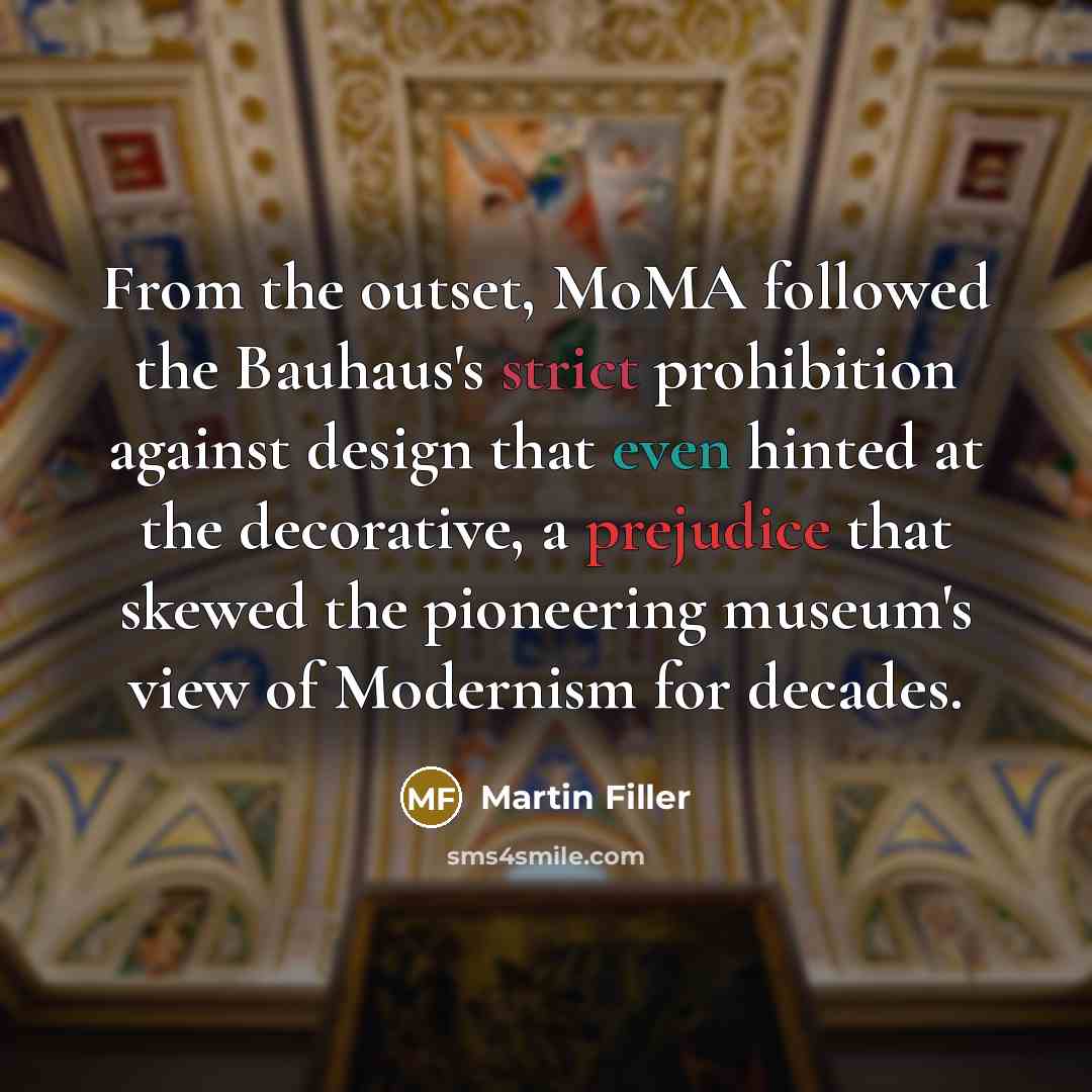“From the outset, MoMA followed the Bauhaus's strict prohibition against…” quote by Martin Filler