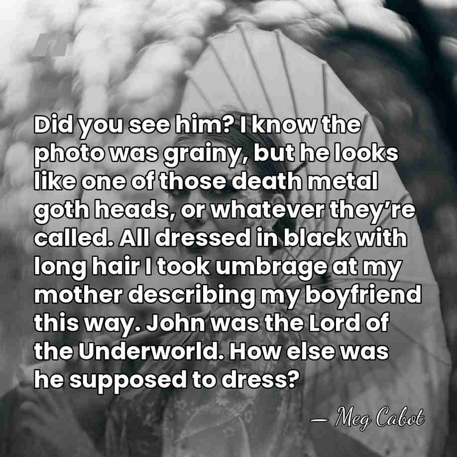 Did you see him? I know the photo was grainy, but he&hellip; - Meg Cabot