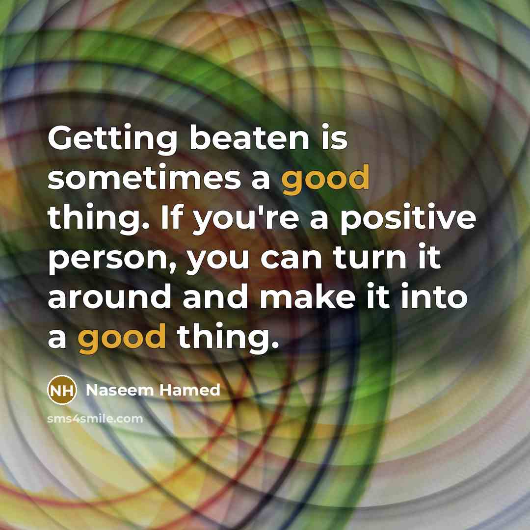 “Getting beaten is sometimes a good thing. If you're a…” quote by Naseem Hamed