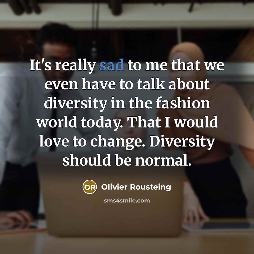 “It's really sad to me that we even have to…” quote by Olivier Rousteing