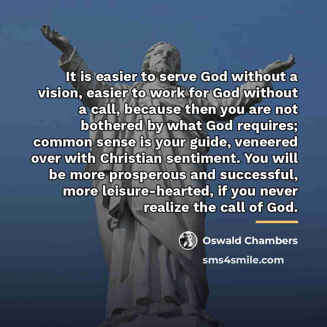 “It is easier to serve God without a vision, easier…” quote by Oswald Chambers