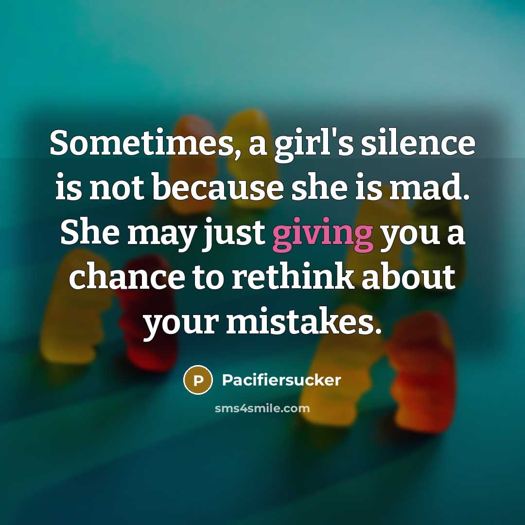 “Sometimes, a girl's silence is not because she is mad.…” quote by Pacifiersucker