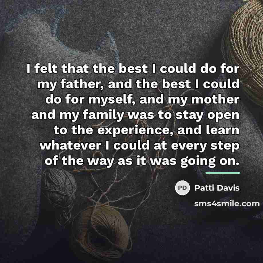 “I felt that the best I could do for my…” quote by Patti Davis