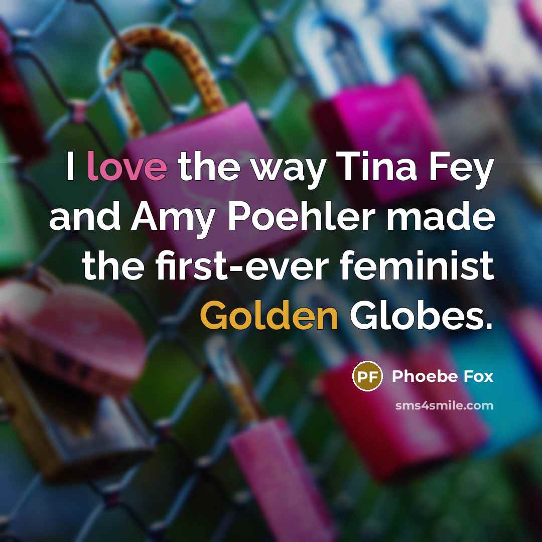 “I love the way Tina Fey and Amy Poehler made…” quote by Phoebe Fox