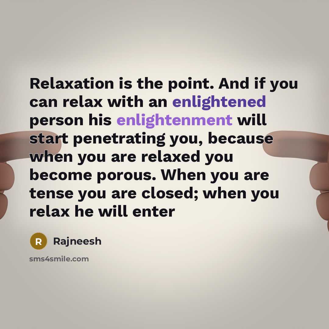“Relaxation is the point. And if you can relax with…” quote by Rajneesh