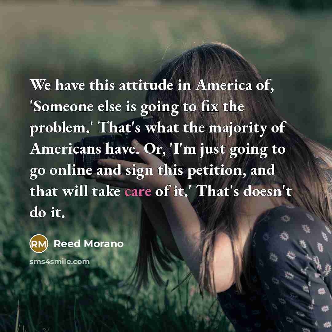 “We have this attitude in America of, 'Someone else is…” quote by Reed Morano