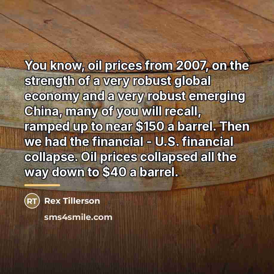 “You know, oil prices from 2007, on the strength of…” quote by Rex Tillerson