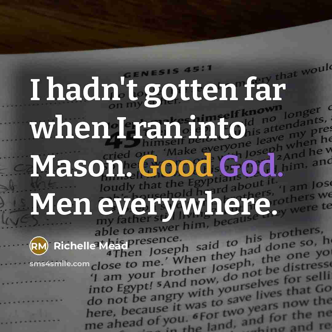 “I hadn't gotten far when I ran into Mason. Good…” quote by Richelle Mead
