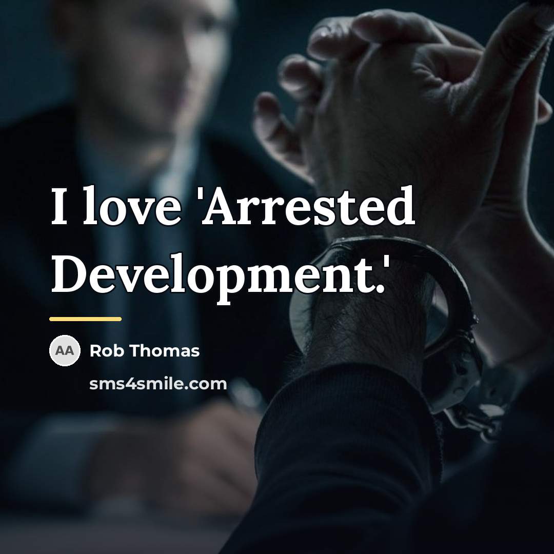 “I love 'Arrested Development.'…” quote by Rob Thomas