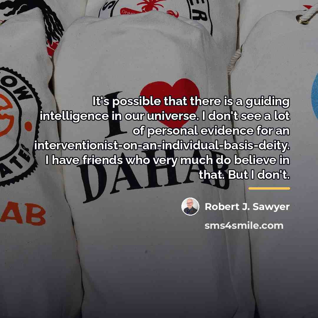 “It's possible that there is a guiding intelligence in our…” quote by Robert J. Sawyer