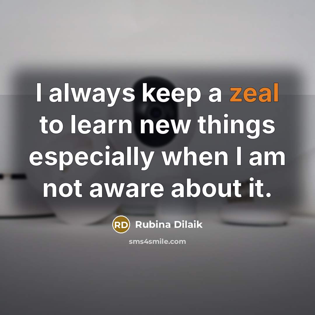 “I always keep a zeal to learn new things especially…” quote by Rubina Dilaik