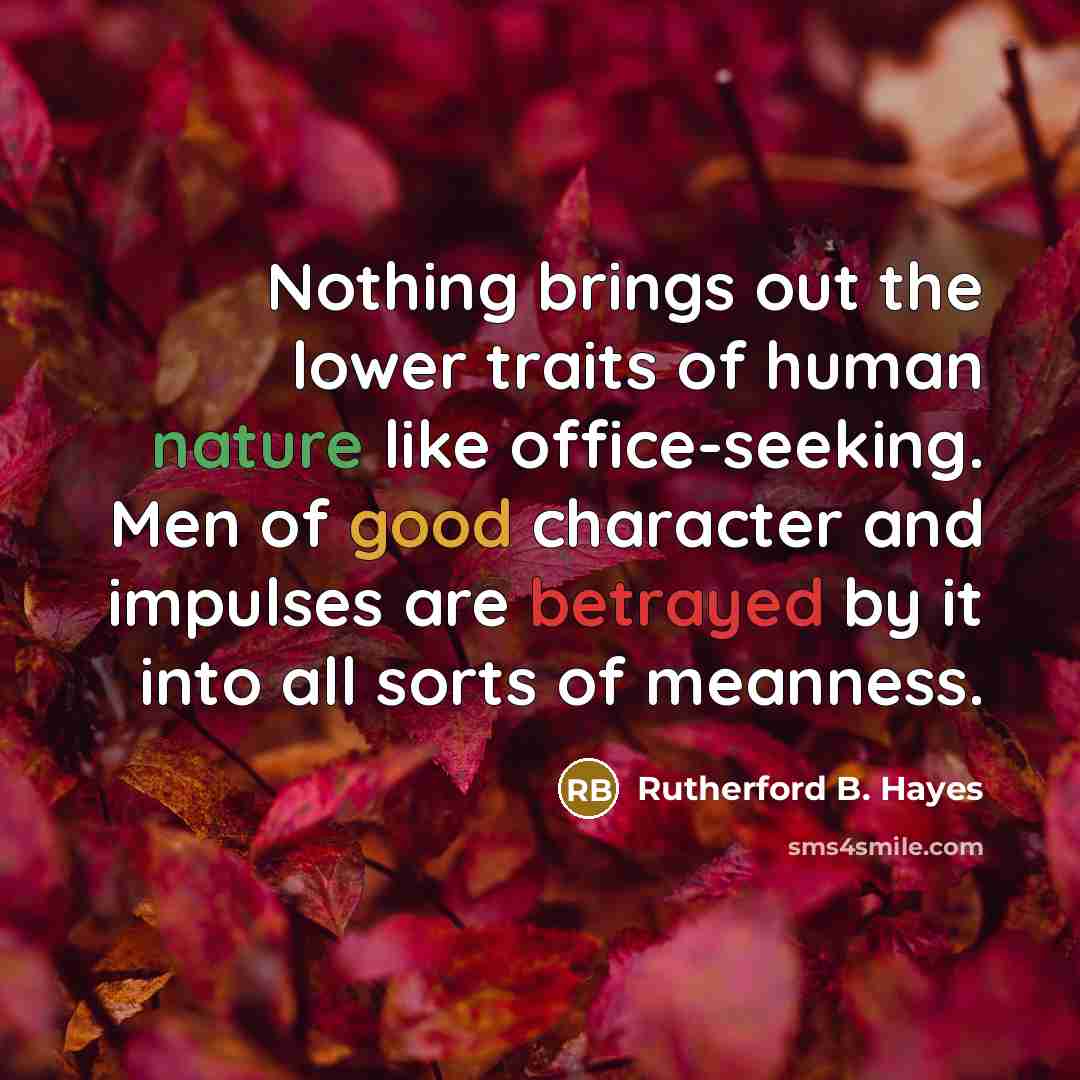 “Nothing brings out the lower traits of human nature like…” quote by Rutherford B. Hayes