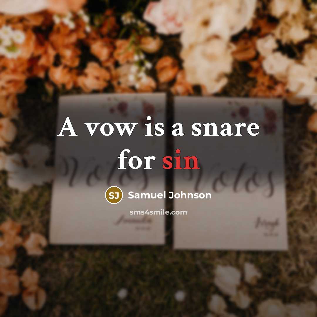 “A vow is a snare for sin…” quote by Samuel Johnson