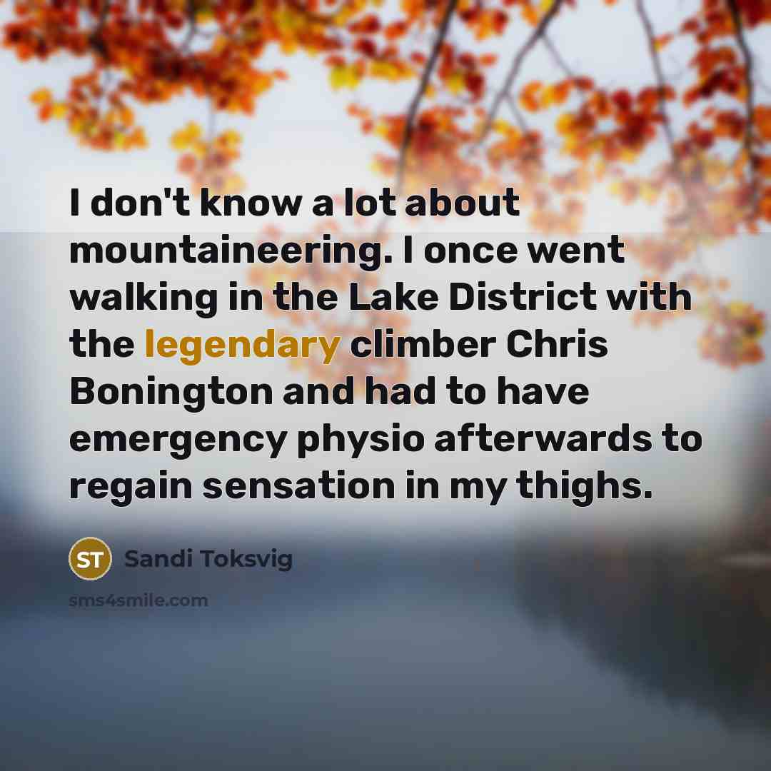 “I don't know a lot about mountaineering. I once went…” quote by Sandi Toksvig